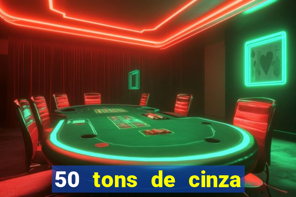 50 tons de cinza online dublado